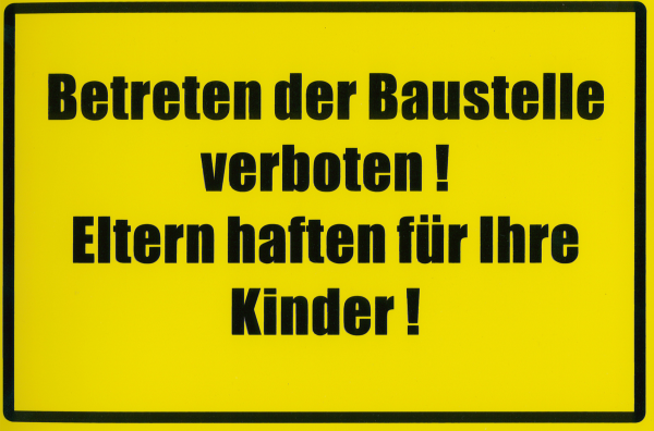 Schild "Betreten der Baustelle verboten, Eltern haften für ihre Kinder" 30x20cm